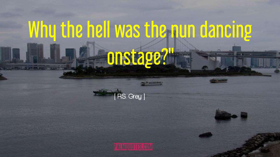 R.S. Grey Quotes: Why the hell was the