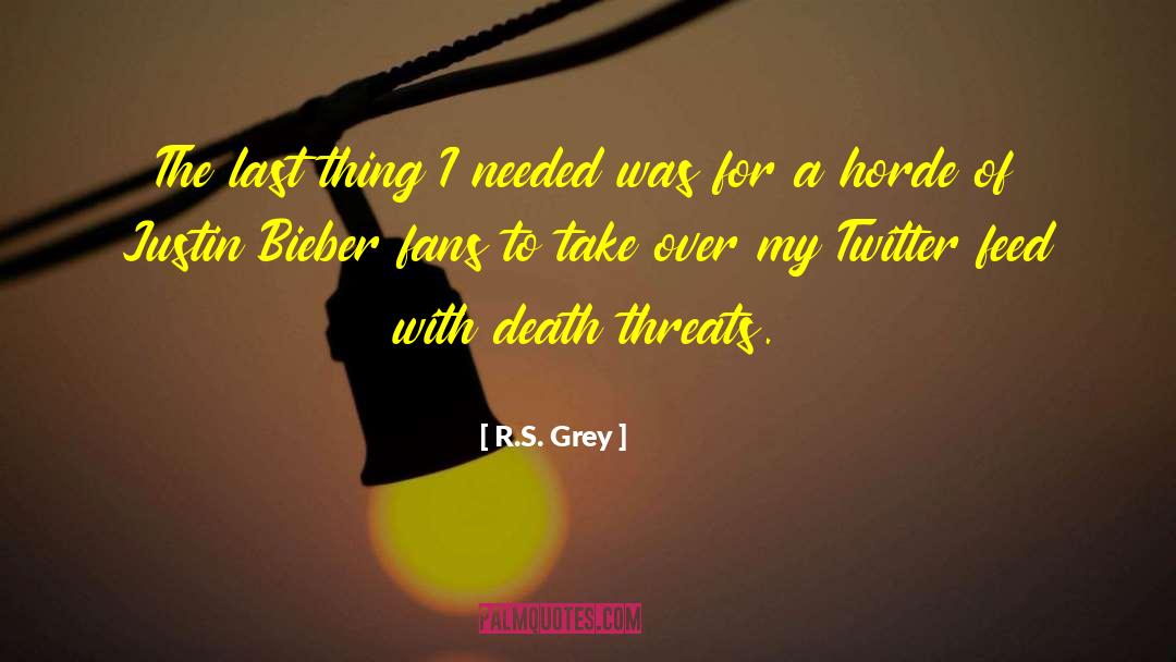 R.S. Grey Quotes: The last thing I needed