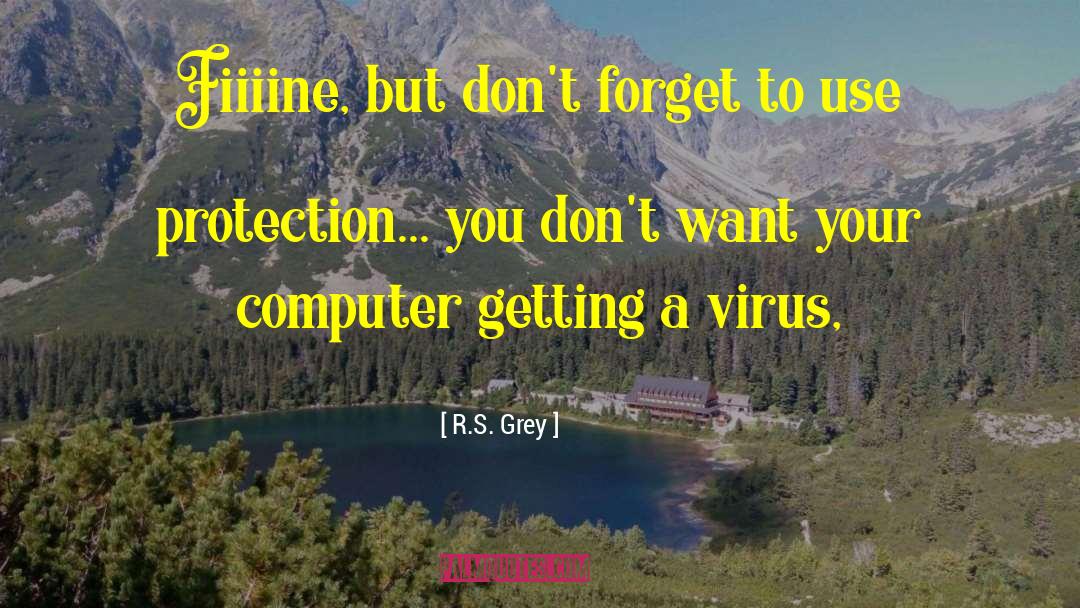 R.S. Grey Quotes: Fiiiine, but don't forget to