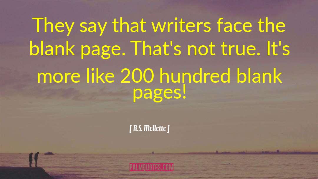 R.S. Mellette Quotes: They say that writers face