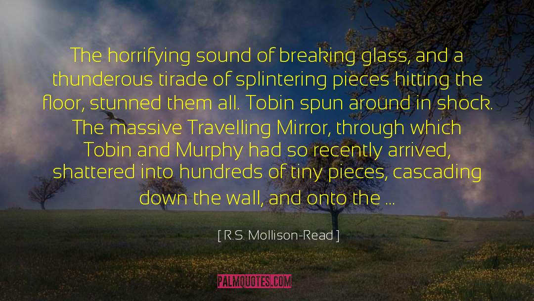 R.S. Mollison-Read Quotes: The horrifying sound of breaking