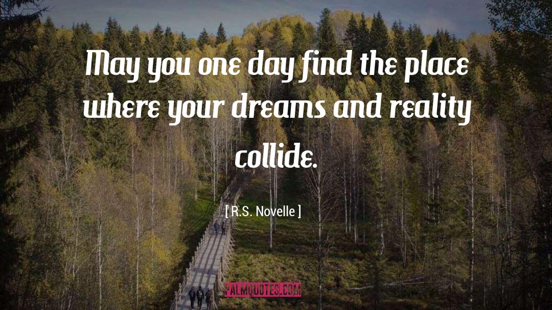 R.S. Novelle Quotes: May you one day find