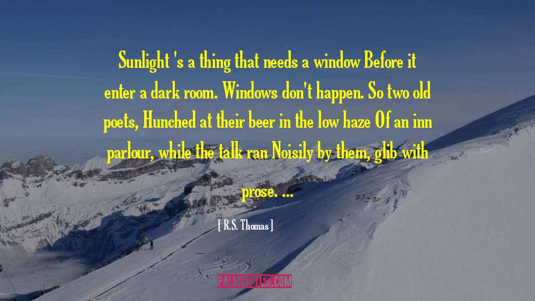 R.S. Thomas Quotes: Sunlight 's a thing that