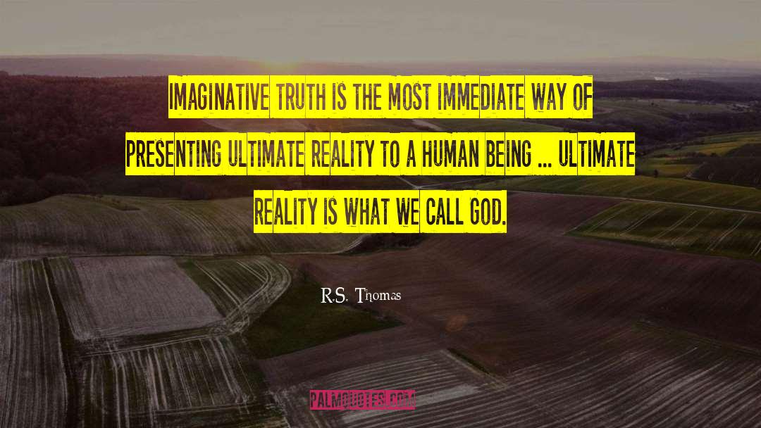 R.S. Thomas Quotes: Imaginative truth is the most