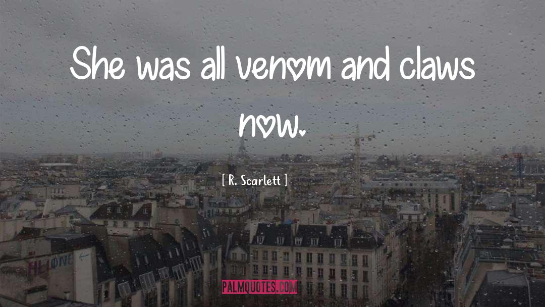 R. Scarlett Quotes: She was all venom and