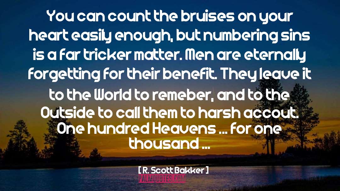 R. Scott Bakker Quotes: You can count the bruises