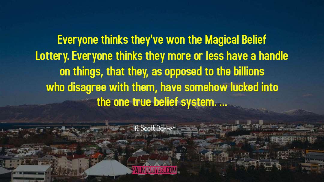 R. Scott Bakker Quotes: Everyone thinks they've won the