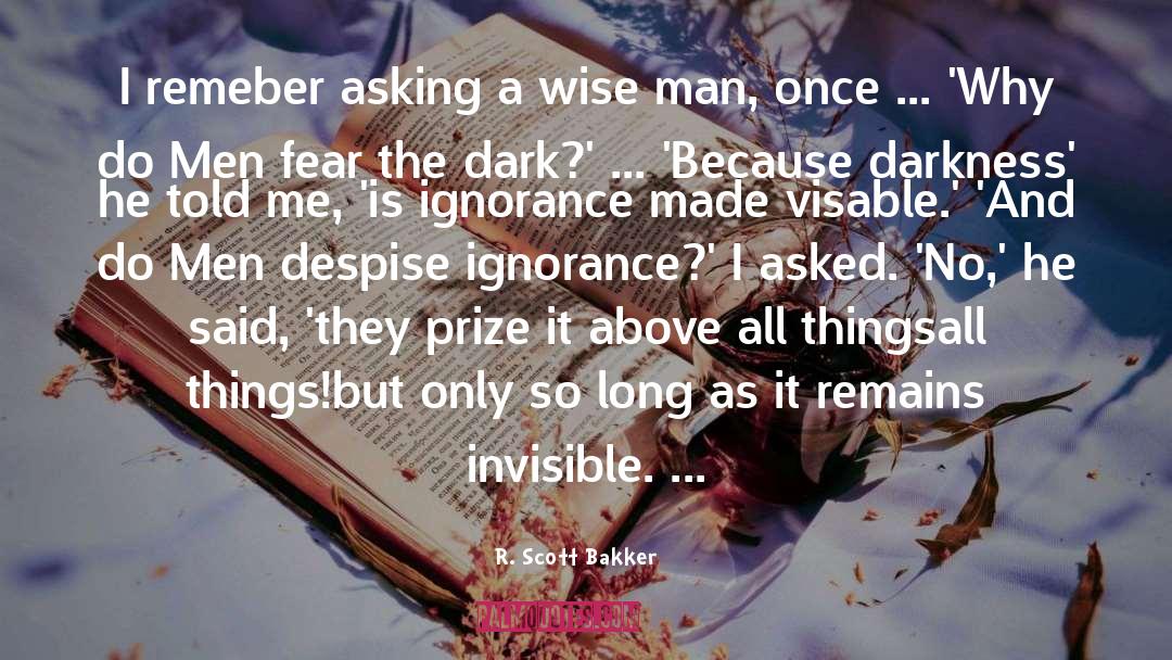 R. Scott Bakker Quotes: I remeber asking a wise