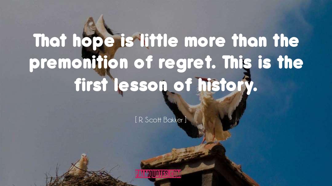 R. Scott Bakker Quotes: That hope is little more