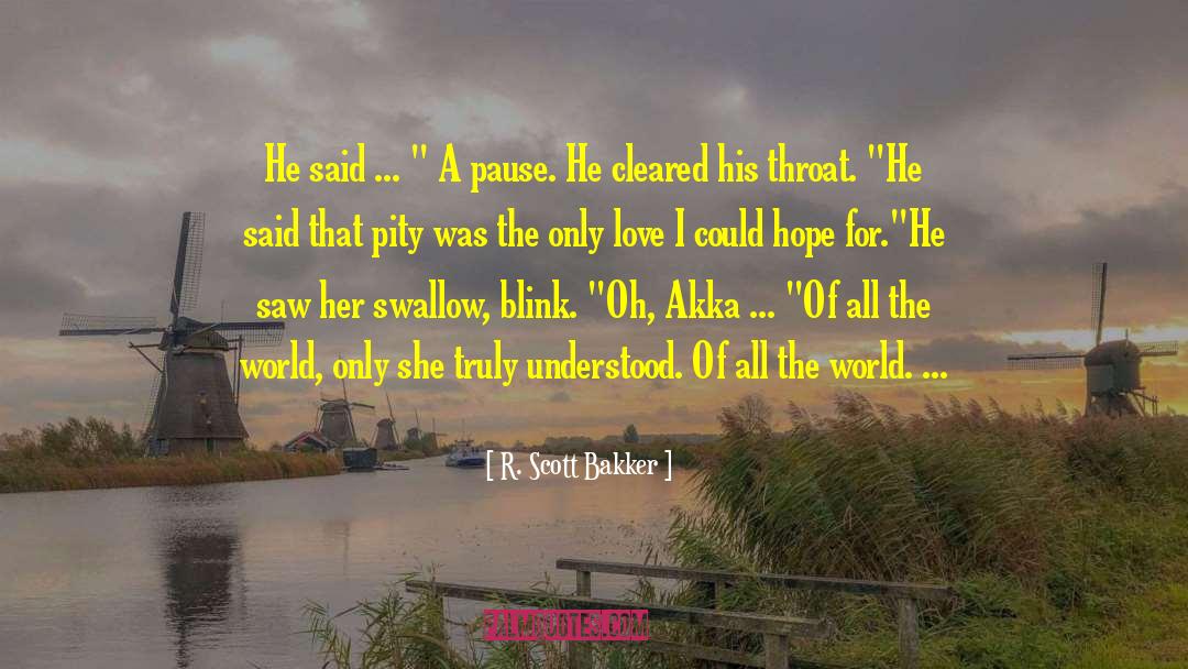 R. Scott Bakker Quotes: He said ... 