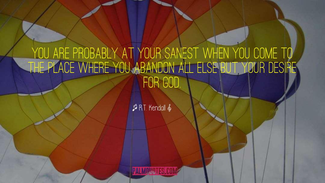 R.T. Kendall Quotes: You are probably at your