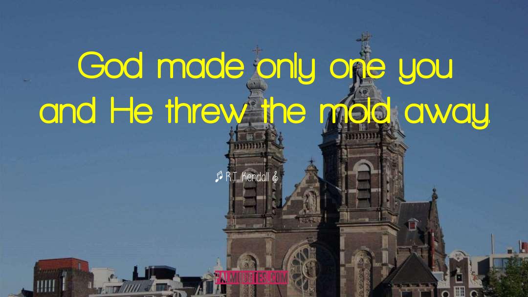 R.T. Kendall Quotes: God made only one you
