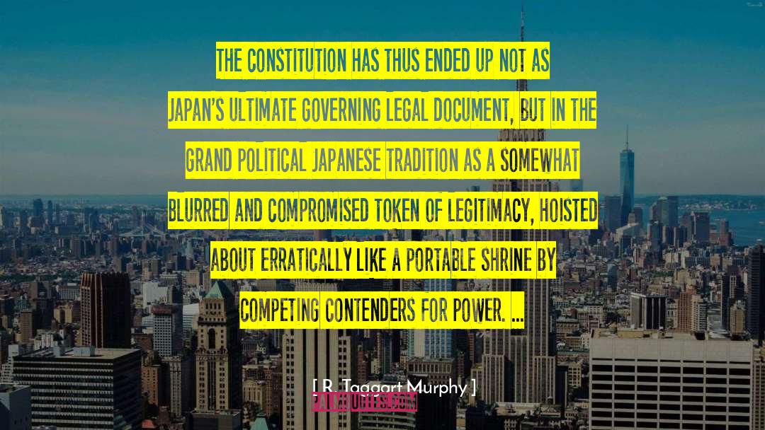 R. Taggart Murphy Quotes: The constitution has thus ended