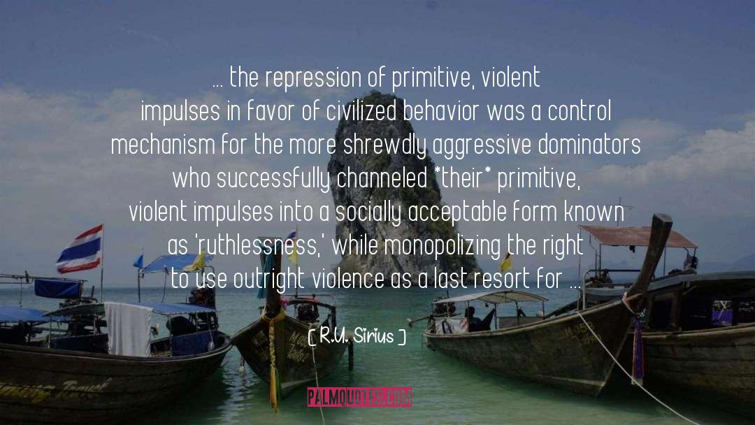 R.U. Sirius Quotes: ... the repression of primitive,