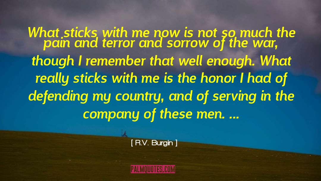 R.V. Burgin Quotes: What sticks with me now