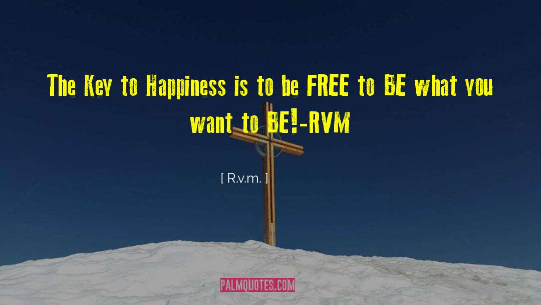 R.v.m. Quotes: The Key to Happiness is