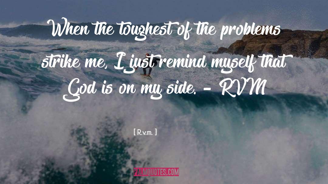 R.v.m. Quotes: When the toughest of the