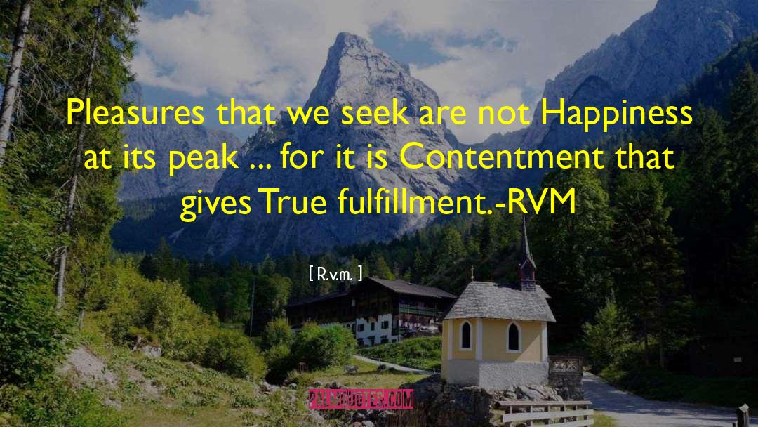 R.v.m. Quotes: Pleasures that we seek are