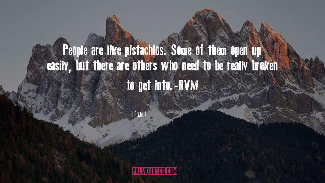 R.v.m. Quotes: People are like pistachios. Some