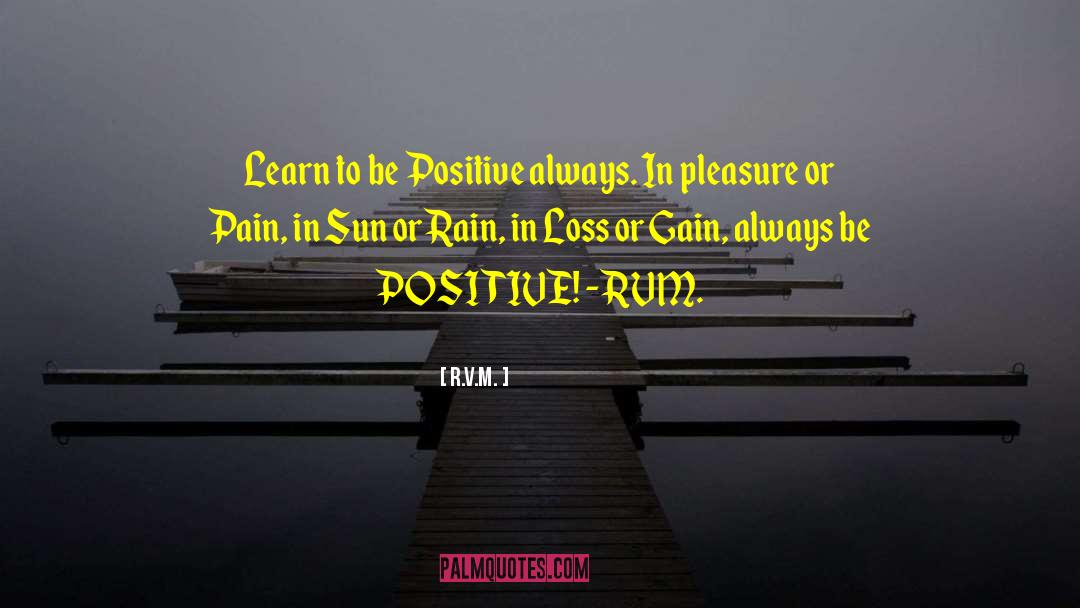 R.v.m. Quotes: Learn to be Positive always.