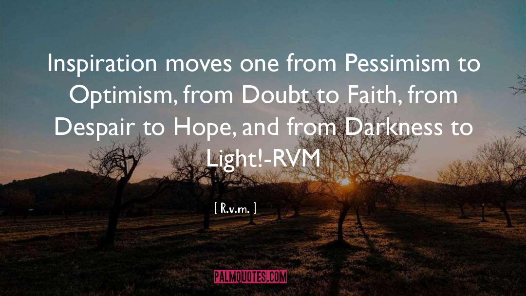 R.v.m. Quotes: Inspiration moves one from Pessimism