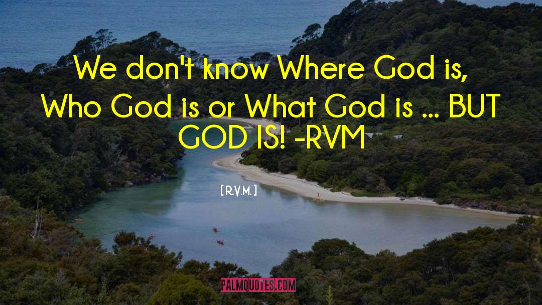 R.v.m. Quotes: We don't know Where God