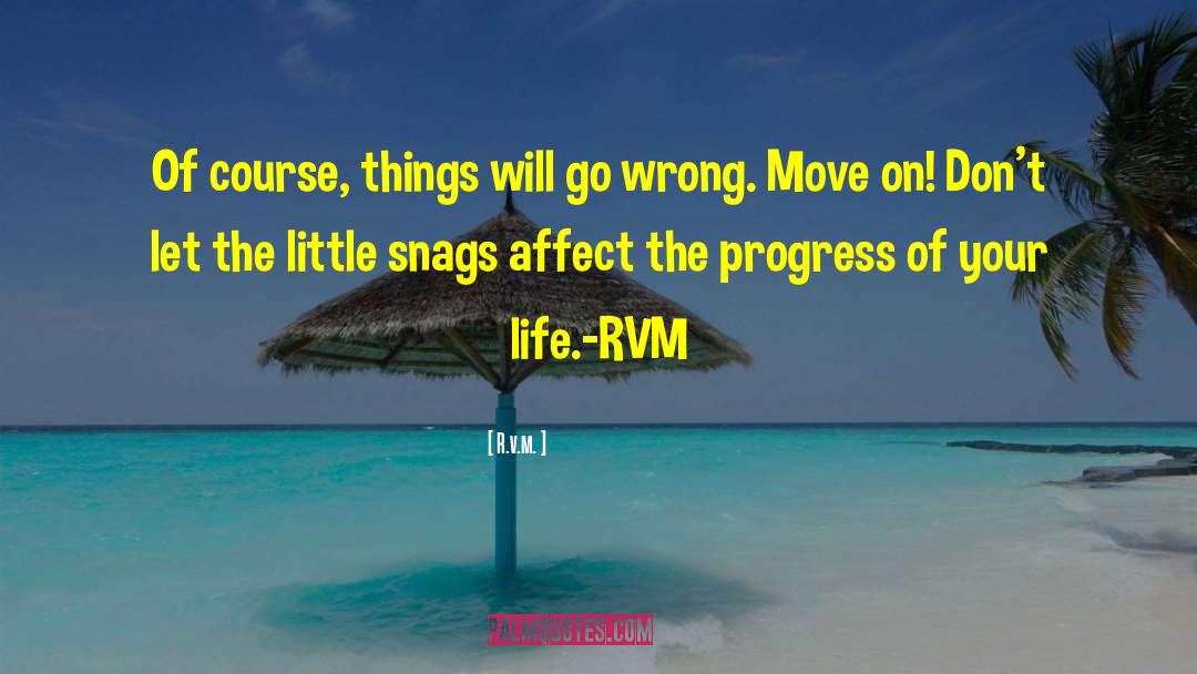 R.v.m. Quotes: Of course, things will go