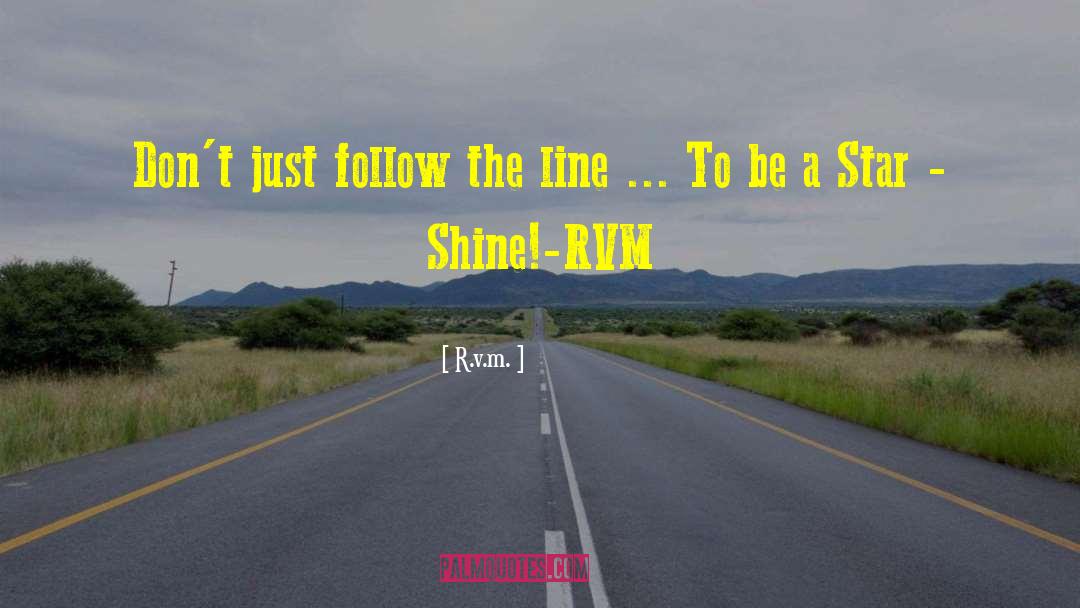 R.v.m. Quotes: Don't just follow the line