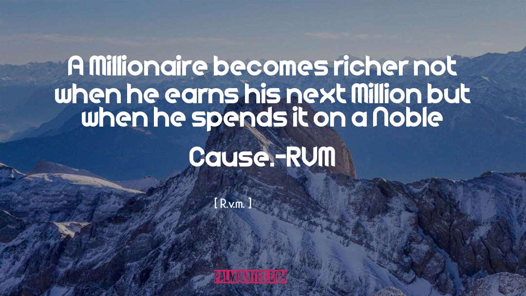 R.v.m. Quotes: A Millionaire becomes richer not