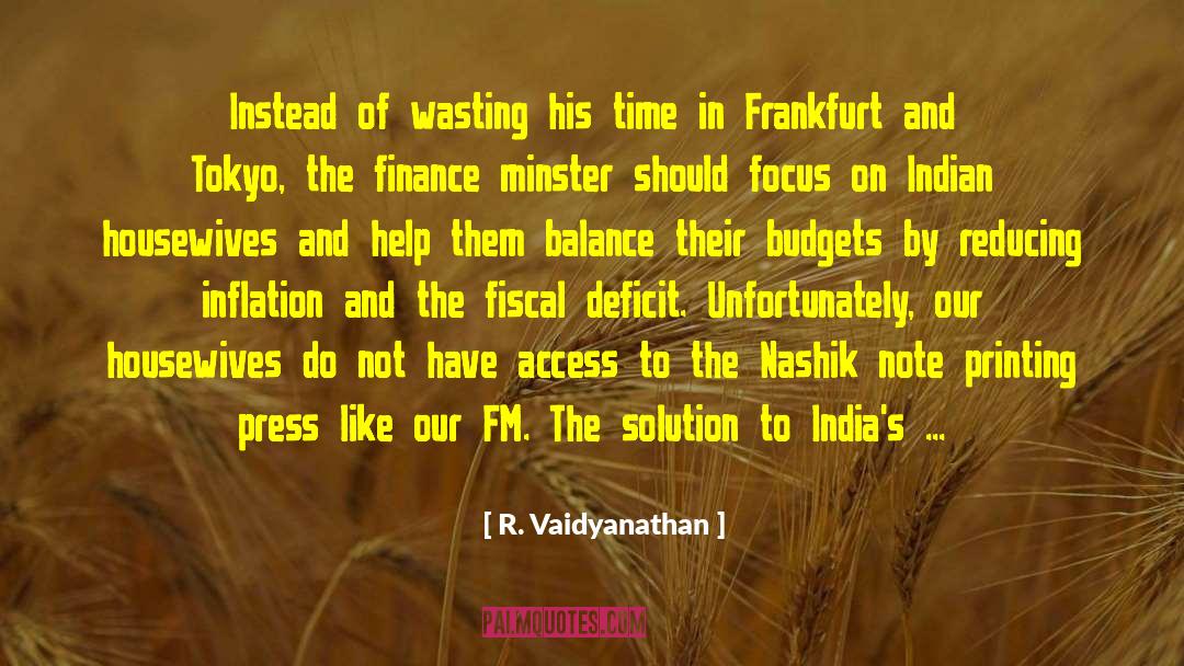 R. Vaidyanathan Quotes: Instead of wasting his time