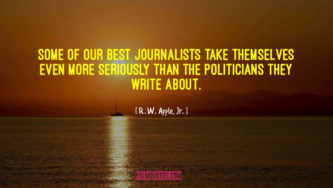 R. W. Apple, Jr. Quotes: Some of our best journalists