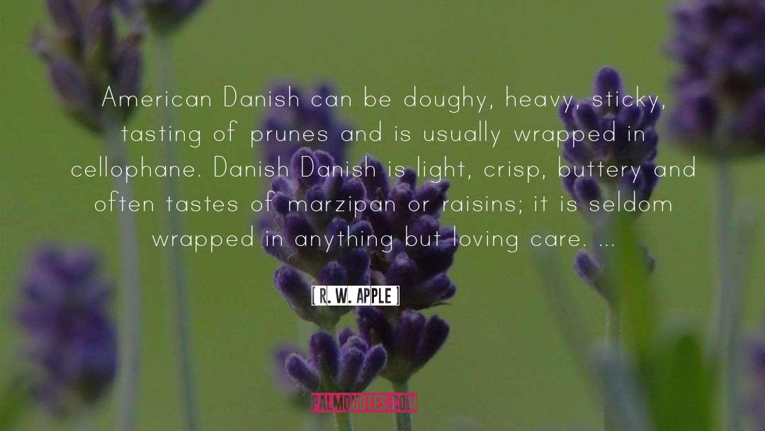 R. W. Apple Quotes: American Danish can be doughy,