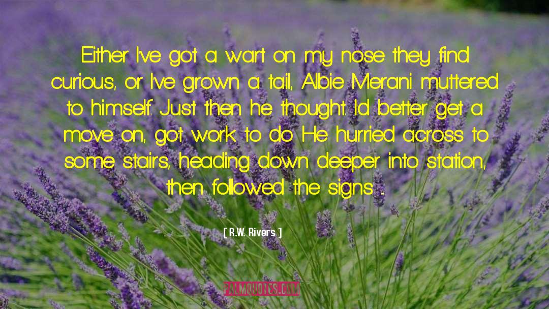 R.W. Rivers Quotes: Either I've got a wart