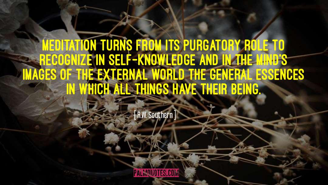 R.W. Southern Quotes: Meditation turns from its purgatory