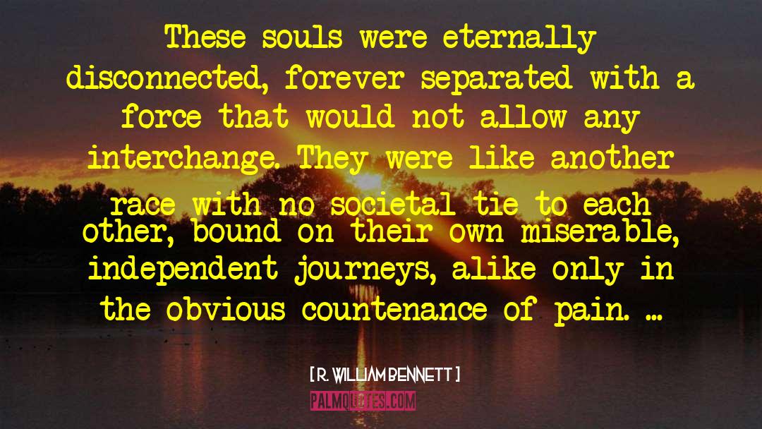 R. William Bennett Quotes: These souls were eternally disconnected,
