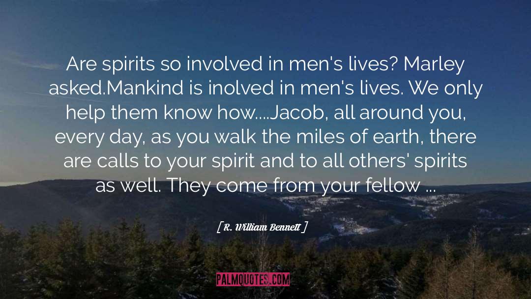 R. William Bennett Quotes: Are spirits so involved in