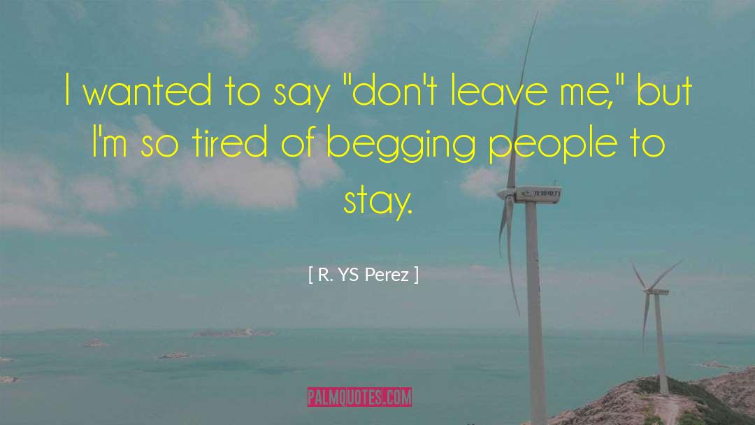 R. YS Perez Quotes: I wanted to say 