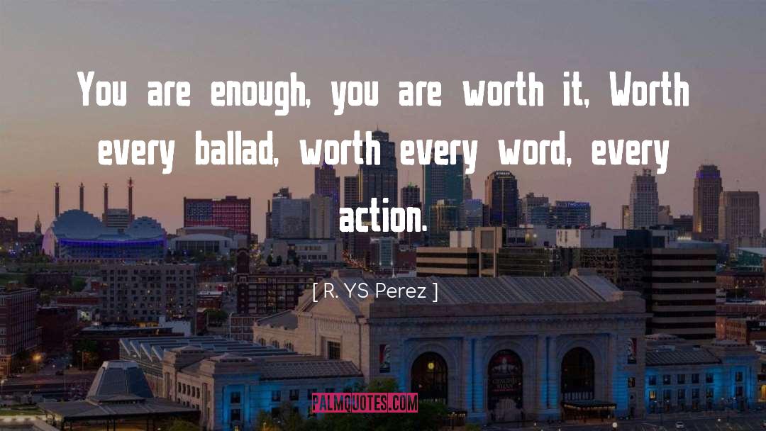 R. YS Perez Quotes: You are enough, you are