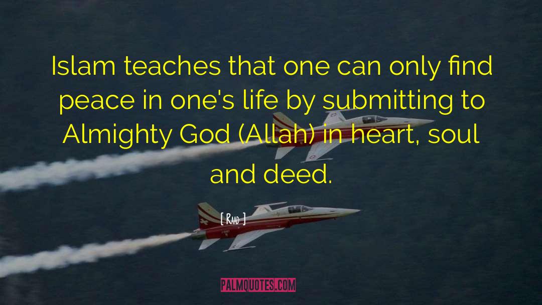 Raad Quotes: Islam teaches that one can