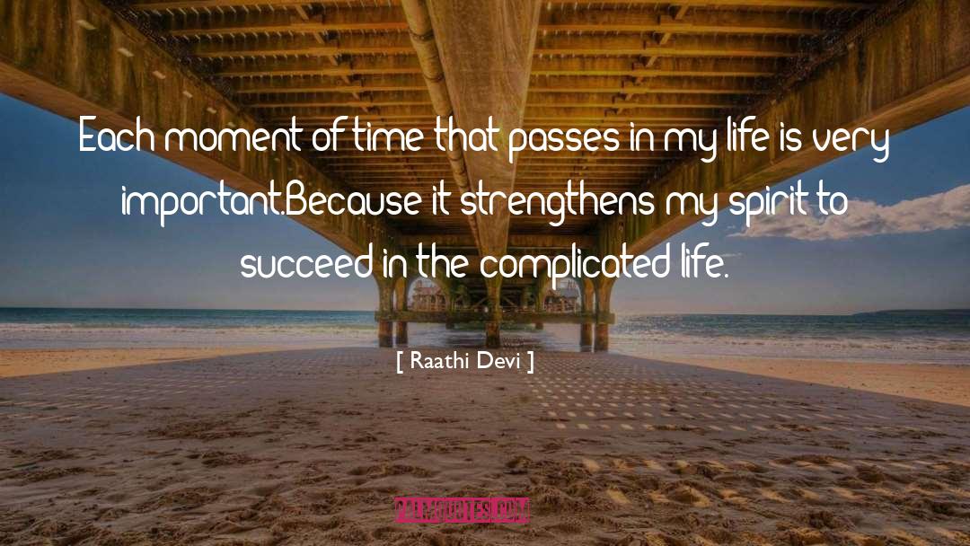 Raathi Devi Quotes: Each moment of time that