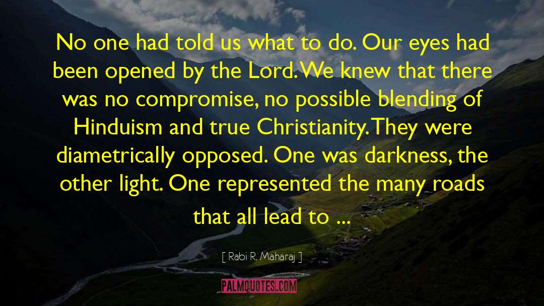 Rabi R. Maharaj Quotes: No one had told us