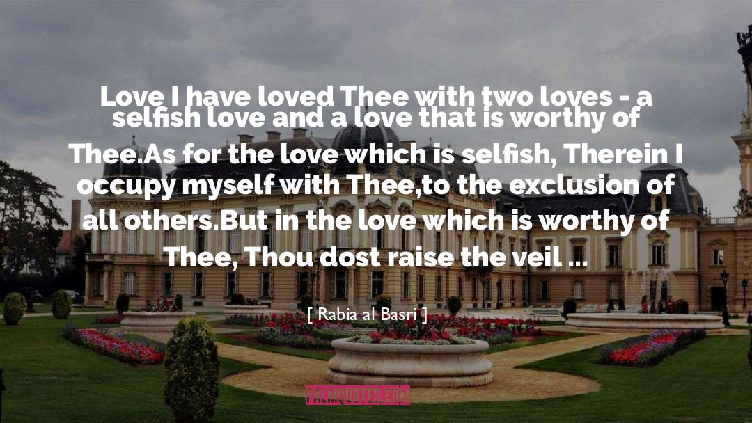 Rabia Al Basri Quotes: Love <br /><br />I have