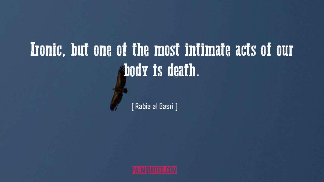 Rabia Al Basri Quotes: Ironic, but one of the