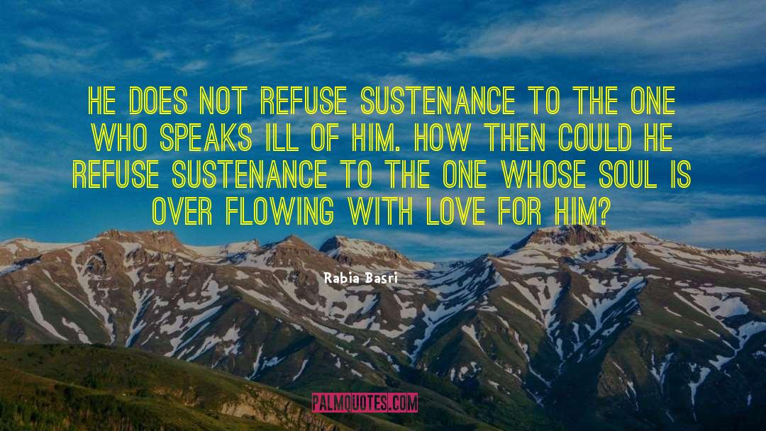 Rabia Basri Quotes: He does not refuse sustenance
