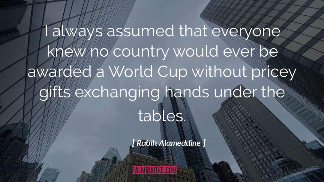 Rabih Alameddine Quotes: I always assumed that everyone