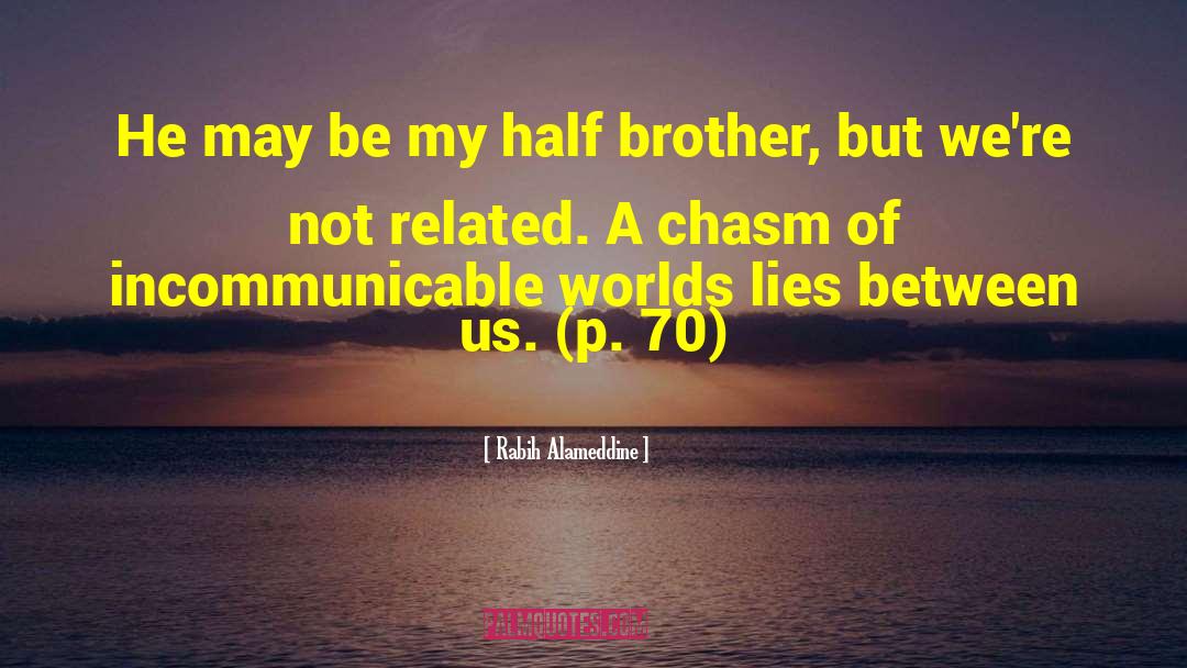 Rabih Alameddine Quotes: He may be my half