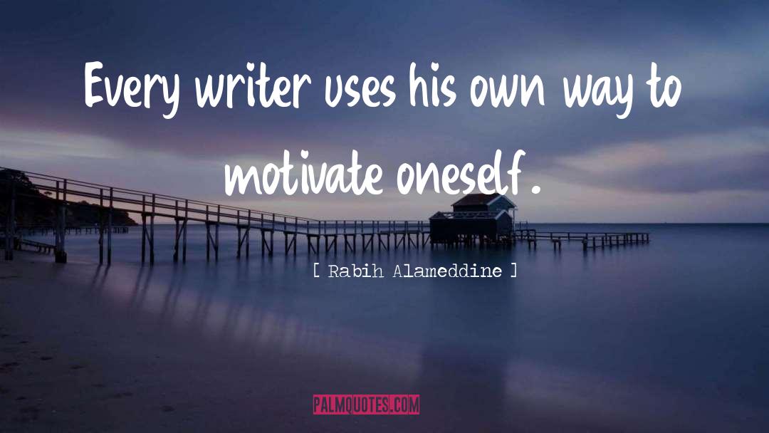 Rabih Alameddine Quotes: Every writer uses his own