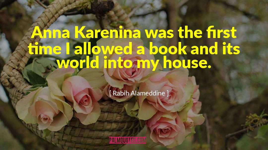 Rabih Alameddine Quotes: Anna Karenina was the first