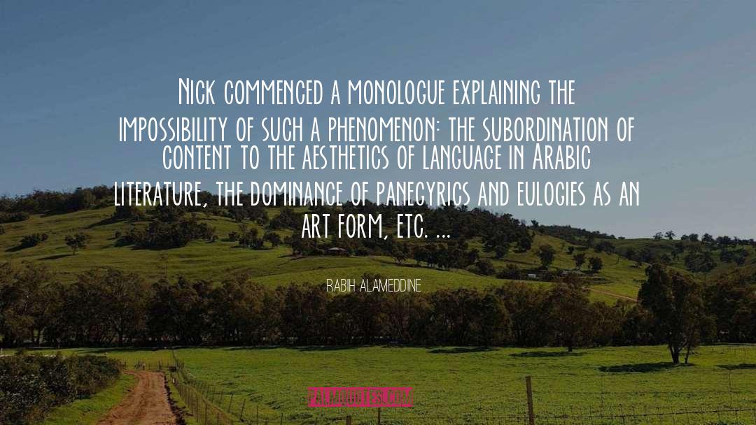 Rabih Alameddine Quotes: Nick commenced a monologue explaining