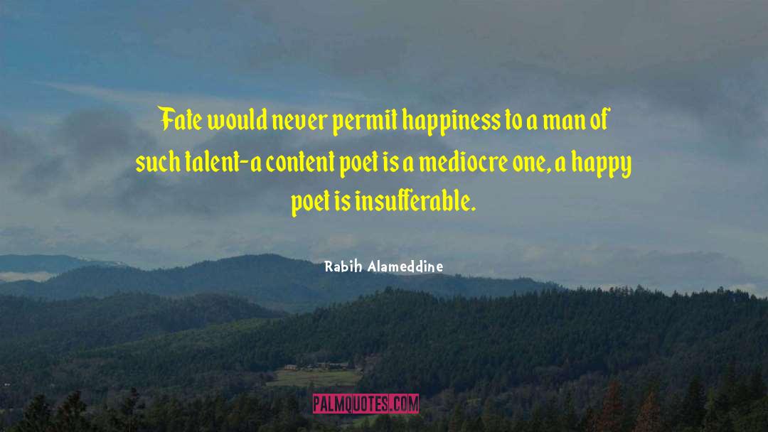 Rabih Alameddine Quotes: Fate would never permit happiness